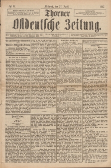 Thorner Ostdeutsche Zeitung. 1887, № 97 (27 April)