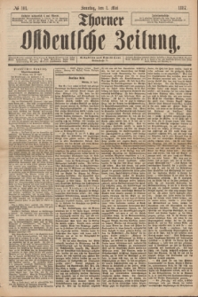 Thorner Ostdeutsche Zeitung. 1887, № 101 (1 Mai) + dod.