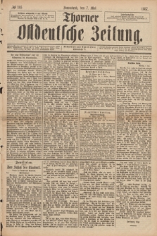 Thorner Ostdeutsche Zeitung. 1887, № 105 (7 Mai)