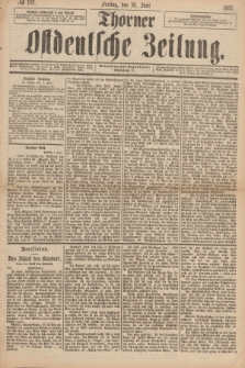 Thorner Ostdeutsche Zeitung. 1887, № 132 (10 Juni)