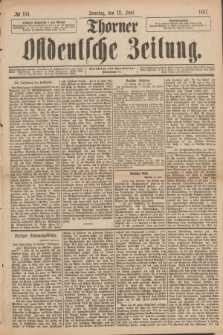Thorner Ostdeutsche Zeitung. 1887, № 134 (12 Juni)