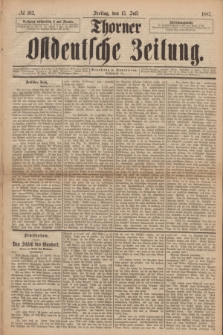 Thorner Ostdeutsche Zeitung. 1887, № 162 (15 Juli)