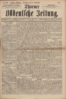 Thorner Ostdeutsche Zeitung. 1887, № 296 (18 Dezember) - Erstes Blatt