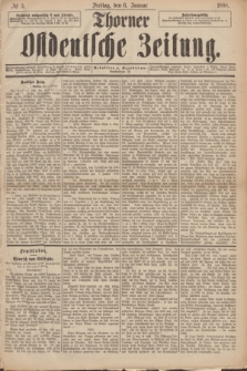 Thorner Ostdeutsche Zeitung. 1888, № 5 (6 Januar)