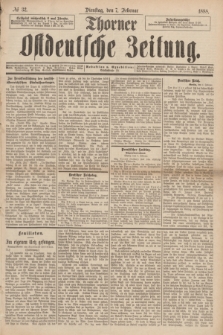 Thorner Ostdeutsche Zeitung. 1888, № 32 (7 Februar)