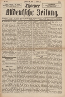 Thorner Ostdeutsche Zeitung. 1888, № 33 (8 Februar)