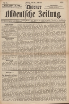 Thorner Ostdeutsche Zeitung. 1888, № 35 (10 Februar)