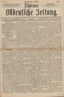 Thorner Ostdeutsche Zeitung. 1888, № 55 (4 März) + dod.