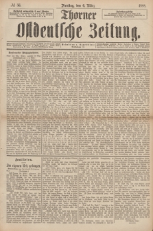 Thorner Ostdeutsche Zeitung. 1888, № 56 (6 März)