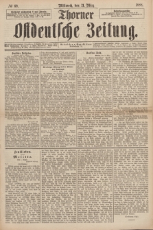 Thorner Ostdeutsche Zeitung. 1888, № 69 (21 März)