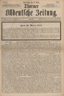 Thorner Ostdeutsche Zeitung. 1888, № 70 (22 März)