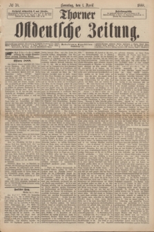 Thorner Ostdeutsche Zeitung. 1888, № 78 (1 April) + dod.