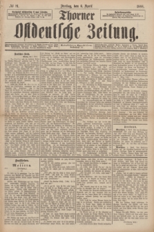 Thorner Ostdeutsche Zeitung. 1888, № 81 (6 April)