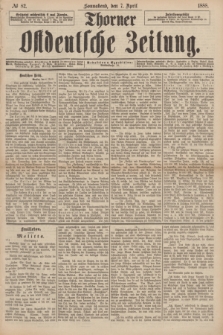Thorner Ostdeutsche Zeitung. 1888, № 82 (7 April)