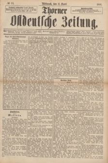 Thorner Ostdeutsche Zeitung. 1888, № 85 (11 April)