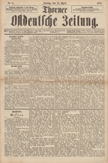 Thorner Ostdeutsche Zeitung. 1888, № 87 (13 April)