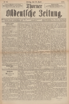 Thorner Ostdeutsche Zeitung. 1888, № 93 (20 April)