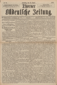 Thorner Ostdeutsche Zeitung. 1888, № 95 (22 April)