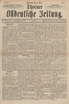 Thorner Ostdeutsche Zeitung. 1888, № 102 (2 Mai)