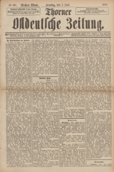 Thorner Ostdeutsche Zeitung. 1888, № 128 (3 Juni) - Erstes Blatt