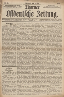 Thorner Ostdeutsche Zeitung. 1888, № 130 (6 Juni)