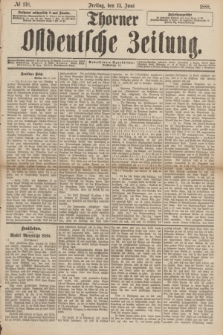 Thorner Ostdeutsche Zeitung. 1888, № 138 (15 Juni)