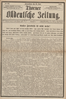 Thorner Ostdeutsche Zeitung. 1888, № 139 (16 Juni)