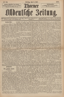 Thorner Ostdeutsche Zeitung. 1888, № 156 (6 Juli)