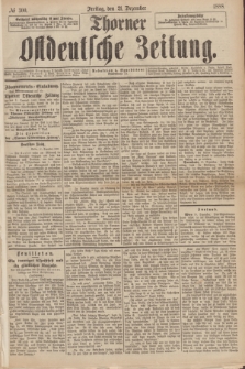 Thorner Ostdeutsche Zeitung. 1888, № 300 (21 Dezember)