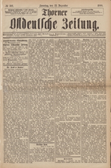 Thorner Ostdeutsche Zeitung. 1888, № 302 (23 Dezember) + dod.