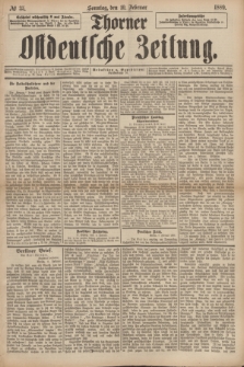 Thorner Ostdeutsche Zeitung. 1889, № 35 (10 Februar) + dod.