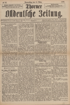 Thorner Ostdeutsche Zeitung. 1889, № 62 (14 März)