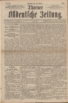 Thorner Ostdeutsche Zeitung. 1889, № 100 (30 April)