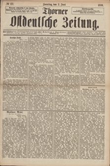 Thorner Ostdeutsche Zeitung. 1889, № 127 (2 Juni) + dod.
