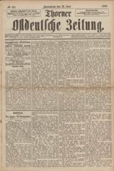 Thorner Ostdeutsche Zeitung. 1889, № 143 (22 Juni)