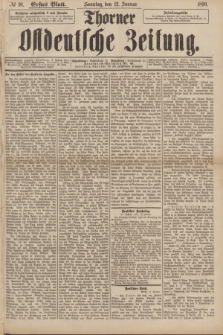 Thorner Ostdeutsche Zeitung. 1890, № 10 (12 Januar) - Erstes Blatt