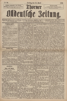 Thorner Ostdeutsche Zeitung. 1890, № 90 (18 April)