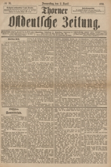 Thorner Ostdeutsche Zeitung. 1891, № 76 (2 April)