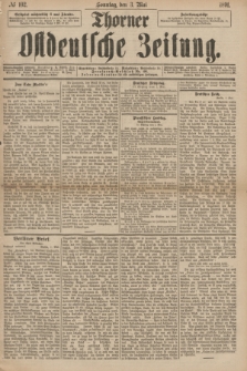 Thorner Ostdeutsche Zeitung. 1891, № 102 (3 Mai)