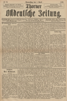 Thorner Ostdeutsche Zeitung. 1892, № 83 (7 April) + dod.