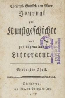 Christoph Gottlieb von Murr Journal zur Kunstgeschichte und zur allgemeinen Litteratur. Th. 7