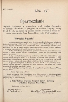 [Kadencja VII, sesja III, al. 16] Alegata do Sprawozdań Stenograficznych z Trzeciej Sesyi Siódmego Peryodu Sejmu Krajowego Królestwa Galicyi i Lodomeryi wraz z Wielkiem Księstwem Krakowskiem z roku 1897/8. Alegat 16