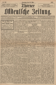Thorner Ostdeutsche Zeitung. 1897, № 120 (23 Mai) + dod.
