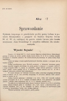 [Kadencja VII, sesja III, al. 17] Alegata do Sprawozdań Stenograficznych z Trzeciej Sesyi Siódmego Peryodu Sejmu Krajowego Królestwa Galicyi i Lodomeryi wraz z Wielkiem Księstwem Krakowskiem z roku 1897/8. Alegat 17