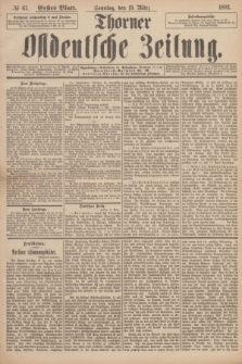 Thorner Ostdeutsche Zeitung. 1893, № 67 (19 März) - Erstes Blatt