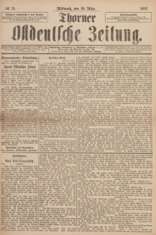 Thorner Ostdeutsche Zeitung. 1893, № 75 (29 März)