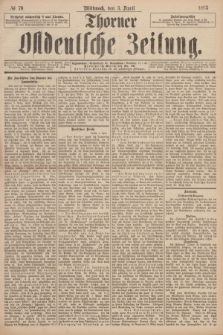 Thorner Ostdeutsche Zeitung. 1893, № 79 (5 April)