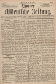 Thorner Ostdeutsche Zeitung. 1893, № 80 (6 April)