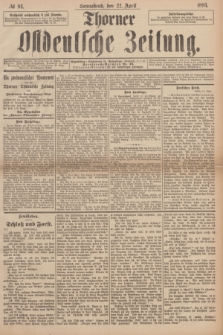 Thorner Ostdeutsche Zeitung. 1893, № 94 (22 April)