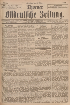 Thorner Ostdeutsche Zeitung. 1894, № 59 (11 März) + dod.